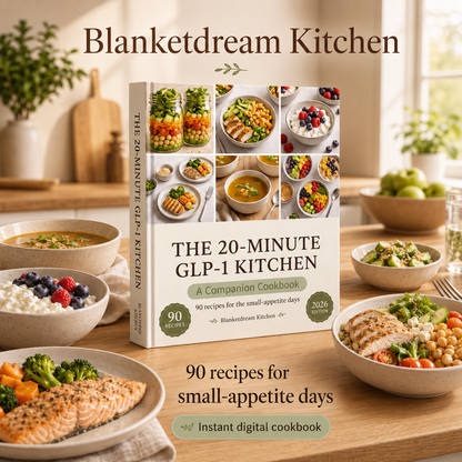 The 20-Minute GLP-1 Kitchen — 90 Recipes for the Small-Appetite Days