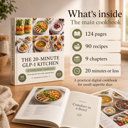 The 20-Minute GLP-1 Kitchen — 90 Recipes for the Small-Appetite Days